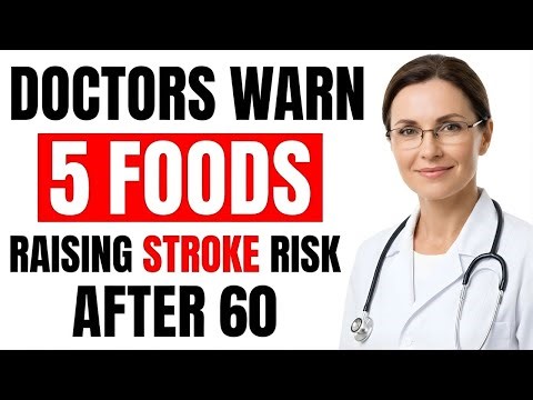 Doctors Warn: 5 Everyday Foods Raising Stroke Risk After 60