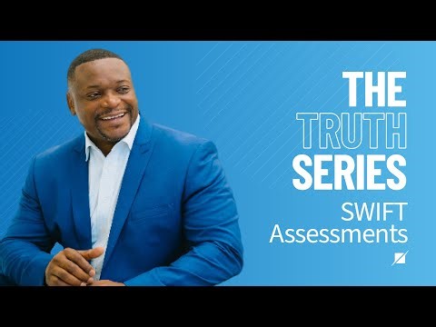 The Truth Series: SWIFT Assessments