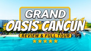 Inside the Grand Oasis Cancun All-Inclusive Hotel – Full Review & Tour