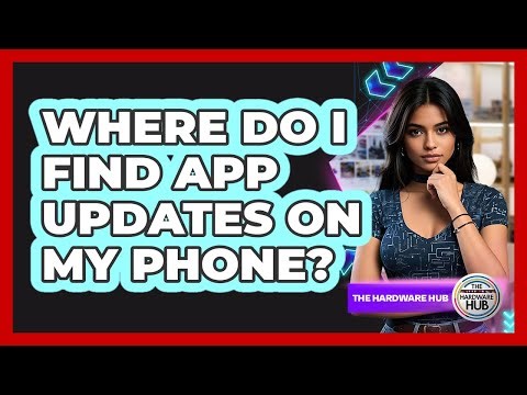 Where Do I Find App Updates On My Phone?