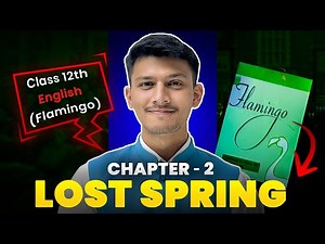CH - 2 | Lost Spring | Class -12 | Full Summary | MP Board | Flamingo