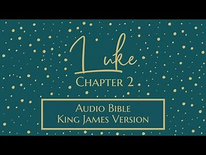 Luke Chapter 2 - Audio Bible - King James Version