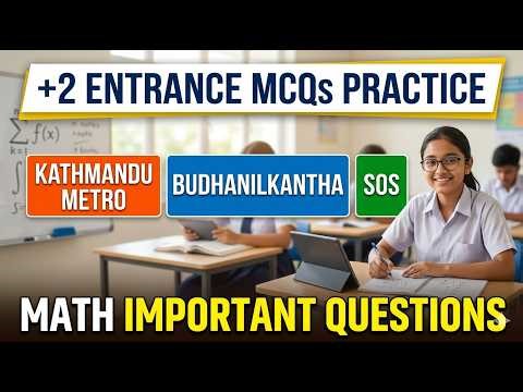 +2 Entrance MCQs Practice | Kathmandu Metro, Budhanilkahntha & SOS | Math Important Questions