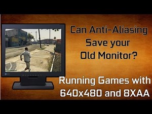 Can Anti-Aliasing Save Your Old Monitor? // Running Modern Games at 640x480 with 8xAA