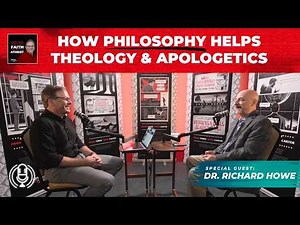 How Philosophy Helps Theology & Apologetics | with ‪@DrRichardGHowe‬