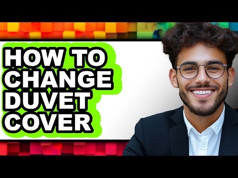 How to Change Duvet Cover (full Guide)