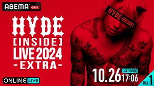 HYDE [INSIDE] LIVE 2024 -EXTRA-【DAY1】 | 新しい未来のテレビ | ABEMA