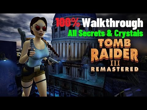 Tomb Raider III Adventures of Lara Croft Remastered - 100% Walkthrough (All Secrets and Crystals)