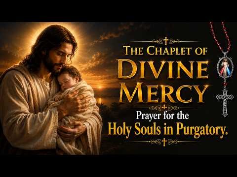 DIVINE MERCY CHAPLET Prayer for the Holy Souls in Purgatory