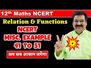 #11 Class 12 Maths NCERT Chapter 1 Relations & Functions Miscellaneous Examples 41 to 51 Solved