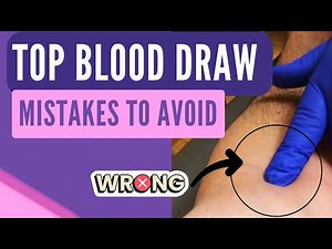 Top Blood Draw Mistakes Nurses & Phlebotomists Make