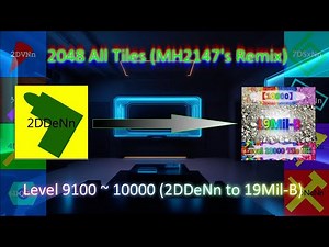 2048 All tiles Level 9100~10000 (2DDeNn to 19Mil-B) 【MH2147's Remix】