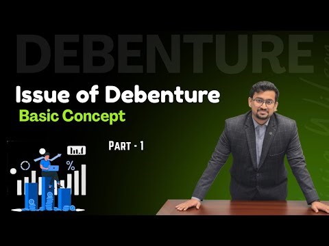 Issue of Debentures – Basic Concepts | Class 12 Accountancy | Easy Explanation
