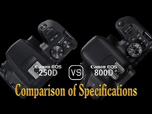 Canon EOS 250D vs. Canon EOS 800D: A Comparison of Specifications
