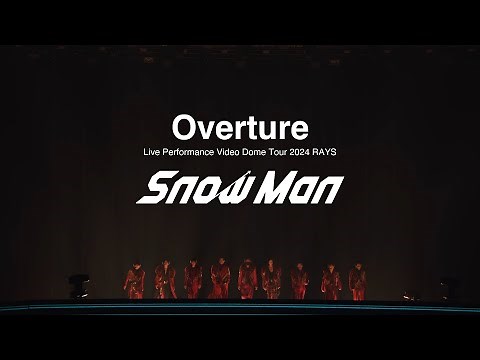 Snow Man 'Overture'〜Dome Tour 2024 RAYS OPENING STAGE〜