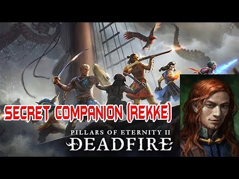 Pillar of eternity 2 deadfire how to recruit Rekke secret companion HD