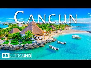 Cancun 8K – Turquoise Waters, White Sand Beaches & Caribbean Paradise