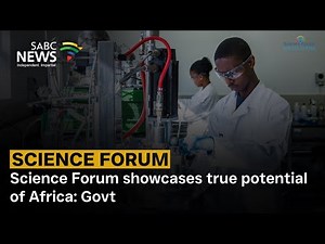 Science Forum showcases true potential of Africa: Govt