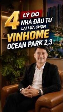 4 LÝ DO NHÀ ĐẦU TƯ LỰA CHỌN VINHOMES OCEAN PARK 2,3