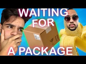 WAITING FOR A PACKAGE BE LIKE (FUNNY)