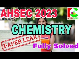 AHSEC 2023 CHEMISTRY XII SOLVED PAPER ll Assamese Explanation ll PATTERN CLASSES