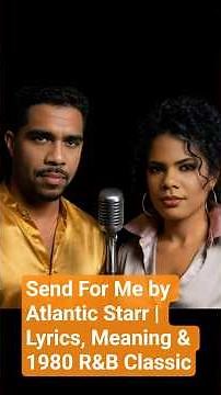 Send For Me by Atlantic Starr | Lyrics, Meaning & 1980 R&B Classic