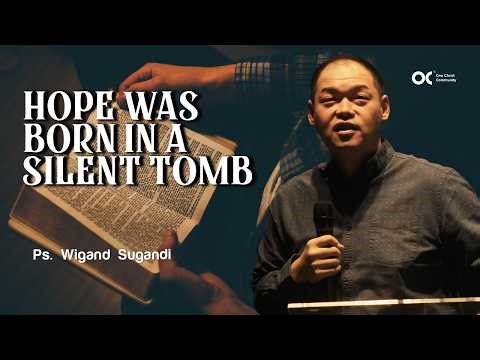 Ps. Wigand Sugandi - Hope Was Boen in Silent Tomb - OCC Online 4 April