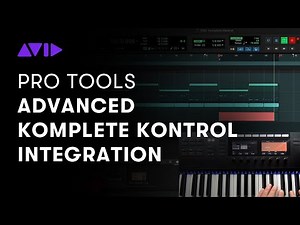 Advanced Komplete Kontrol Integration — Pro Tools