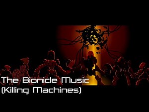 BIONICLE Music Video: The BIONICLE Music (Killing Machines)