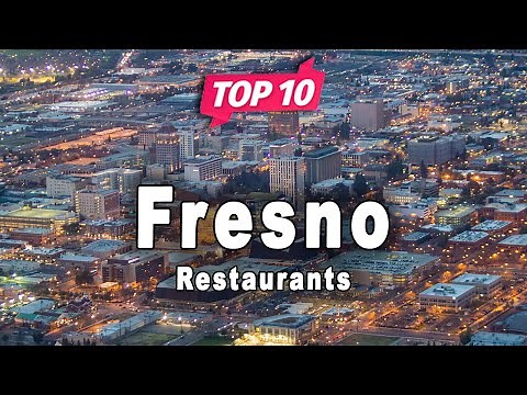 Top 10 Restaurants to Visit in Fresno, California | USA - English
