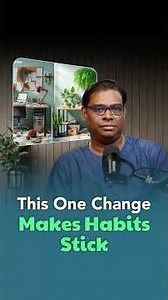“Reorganize your surroundings to make your clues visible when starting new habits“