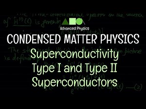 Condensed Matter Physics - Superconductivity : Type I and Type II Superconductors