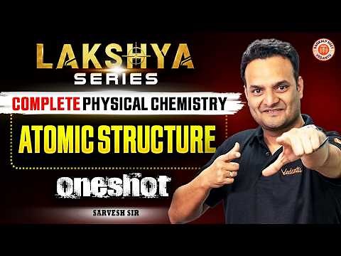 Atomic Structure One Shot | Physical Chemistry | NEET 2026 | Sarvesh Sir
