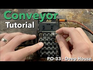 Conveyor - Tutorial - PO-33 - Deep House