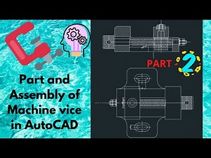 32. Machine Vice part and assembly (Part 2) - Computer Aided Machine Drawing