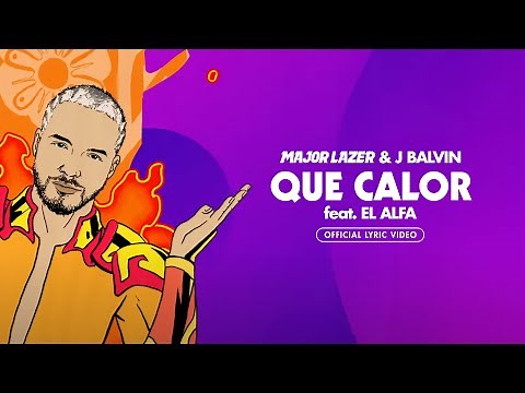 Major Lazer, J Balvin - Que Calor (feat. El Alfa) [Official Lyrics/Letra]