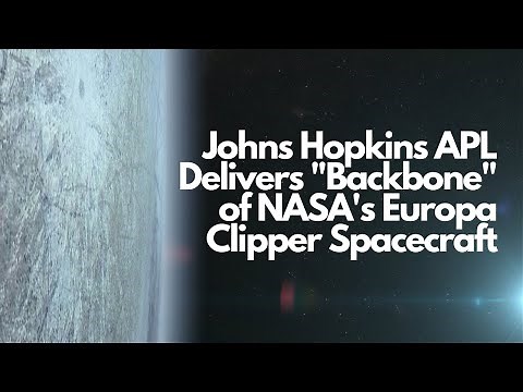 Johns Hopkins APL Delivers "Backbone" of NASA's Europa Clipper