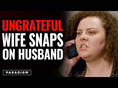 Ungrateful Wife Snaps On Husband | Paradigm Studios