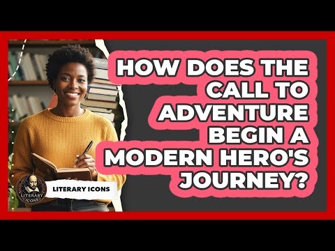 How Does The Call To Adventure Begin A Modern Hero's Journey? - Literary Icons
