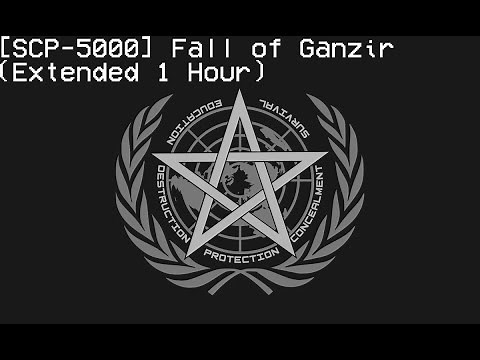 [SCP-5000] Fall of Ganzir (Extended 1 Hour)