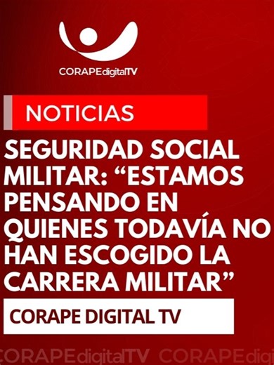 #ATENCIÓN | Seguridad social militar: “Estamos pensando en quienes todavía no han escogido la carrera militar”. Mira las declaraciones completas en #Youtube CORAPE Digital TV