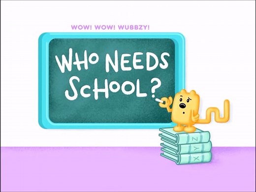 Wow! Wow! Wubbzy- Who Needs School?