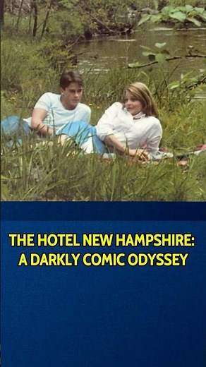 Old Stories | The Hotel New Hampshire: A Darkly Comic Odyssey