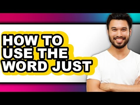 How to Use the Word Just (full Guide)