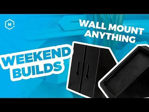 How To Make 3D Printed Wall Mounts | Weekend Builds