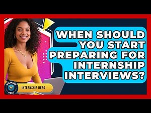 When Should You Start Preparing for Internship Interviews? | Internship Hero News