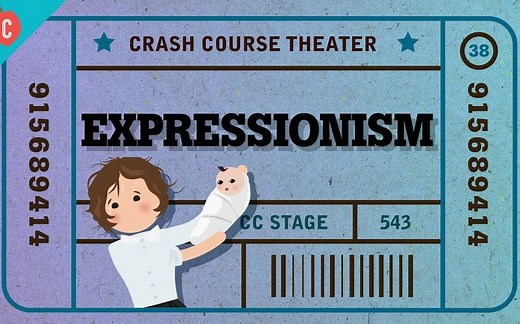 【CrashCourse公开课】Theatre剧院 - #38 表现主义戏剧 - 双语字幕