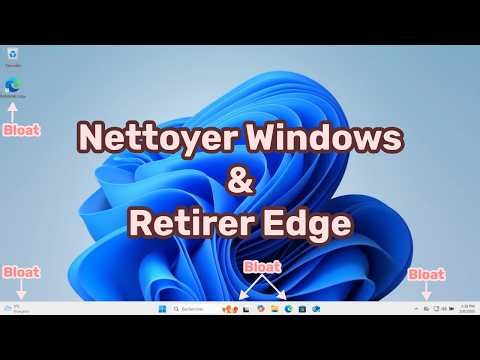 Comment debloat Windows 11 en 2026? (Et retirer Edge)