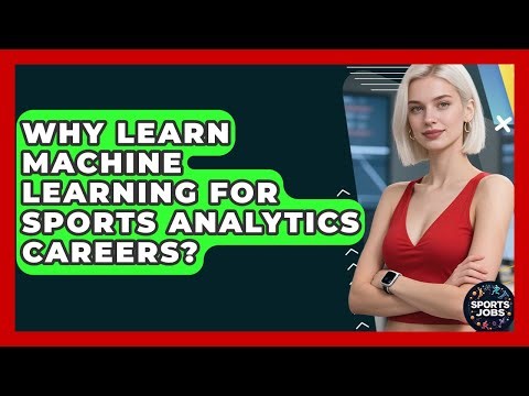 Why Learn Machine Learning For Sports Analytics Careers? - Sports Jobs