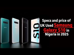 Specs and price of UK used Samsung Galaxy S10 in Nigeria in 2025